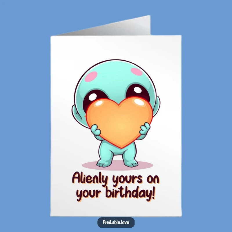 Free Printable Alien Birthday Card: Heart Offering Doctor Downloadable Gift
