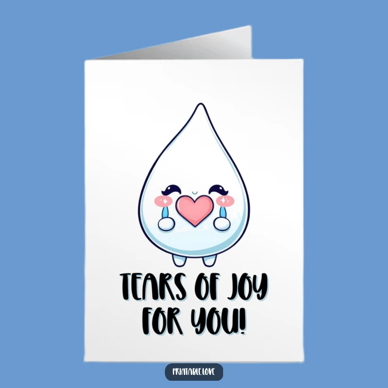 Free Printable Birthday Card: Happy Tears Kawaii Drop, Emotional Downloadable Gift!